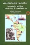 América Latina y petróleo. Los desafíos políticos y económicos de cara al siglo XXI América Latina y petróleo. Los desafíos políticos y económicos de cara al siglo XXI
