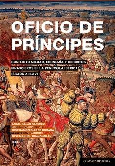 Oficio de príncipes "Conflicto militar, economía y circuitos financieros en la Península Ibérica (siglos XIII-XVII)"