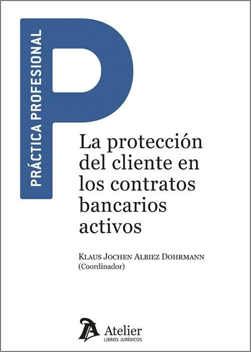La protección del cliente en los contratos bancarios activos La protección del cliente en los contratos bancarios activos