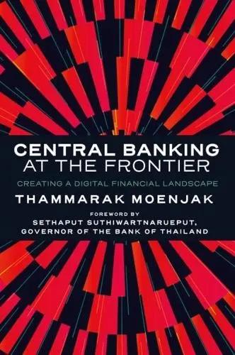 Central Banking at the Frontier "Creating a Digital Financial Landscape" Central Banking at the Frontier "Creating a Digital Financial Landscape"
