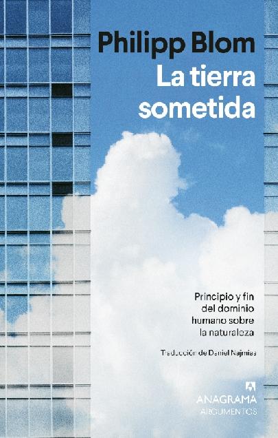 La tierra sometida "Principio y fin del dominio humano sobre la naturaleza" La tierra sometida "Principio y fin del dominio humano sobre la naturaleza"