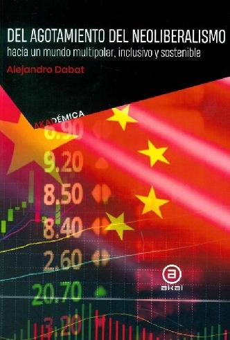 Del agotamiento del neoliberalismo "Hacia un mundo multipolar, inclusivo y sostenible" Del agotamiento del neoliberalismo "Hacia un mundo multipolar, inclusivo y sostenible"