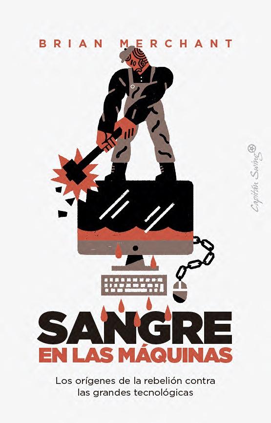 Sangre en las máquinas "Los orígenes de la rebelión contra las grandes tecnológicas" Sangre en las máquinas "Los orígenes de la rebelión contra las grandes tecnológicas"