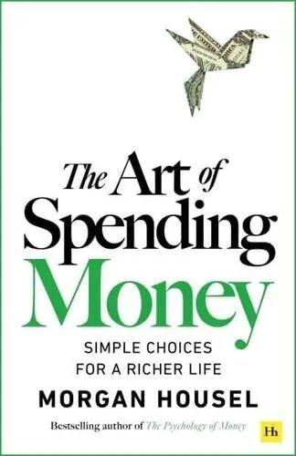 The Art of Spending Money "Simple Choices for a Richer Life" The Art of Spending Money "Simple Choices for a Richer Life"