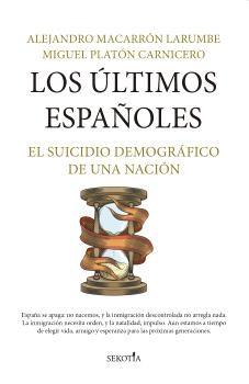 Portada del libro: Los últimos españoles "El suicidio demográfico de una nación" Los últimos españoles "El suicidio demográfico de una nación"